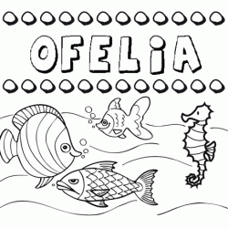 Dibujos de los nombres. Nombre Ofelia para pintar, colorear e imprimir