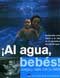 ¡Al agua, bebés!