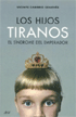 Los hijos tiranos. El Síndrome del Emperador
