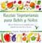 Recetas vegetarianas para bebés y niños