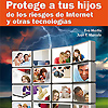 Protege a tu hijo de los riesgos de Internet y de las nuevas tecnologías