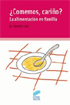 ¿Comemos, cariño? La alimentación en familia