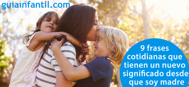 Las frases con un nuevo significado desde que soy madre