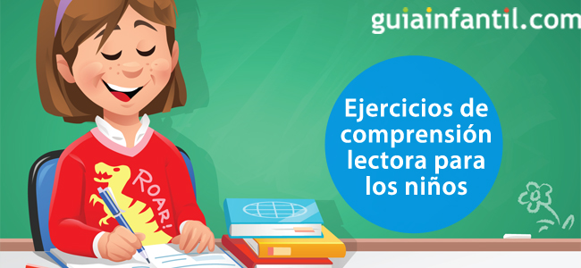 Propón a los niños estos ejercicios de comprensión lectora
