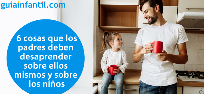 Qué deben desaprender los padres sobre crianza de los niños
