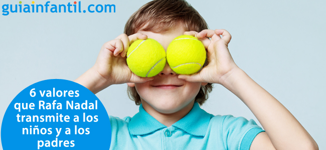 Valores que Rafa Nadal transmite a los niños