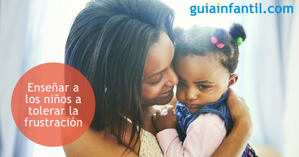 Cómo enseñar a los niños a tolerar la frustración