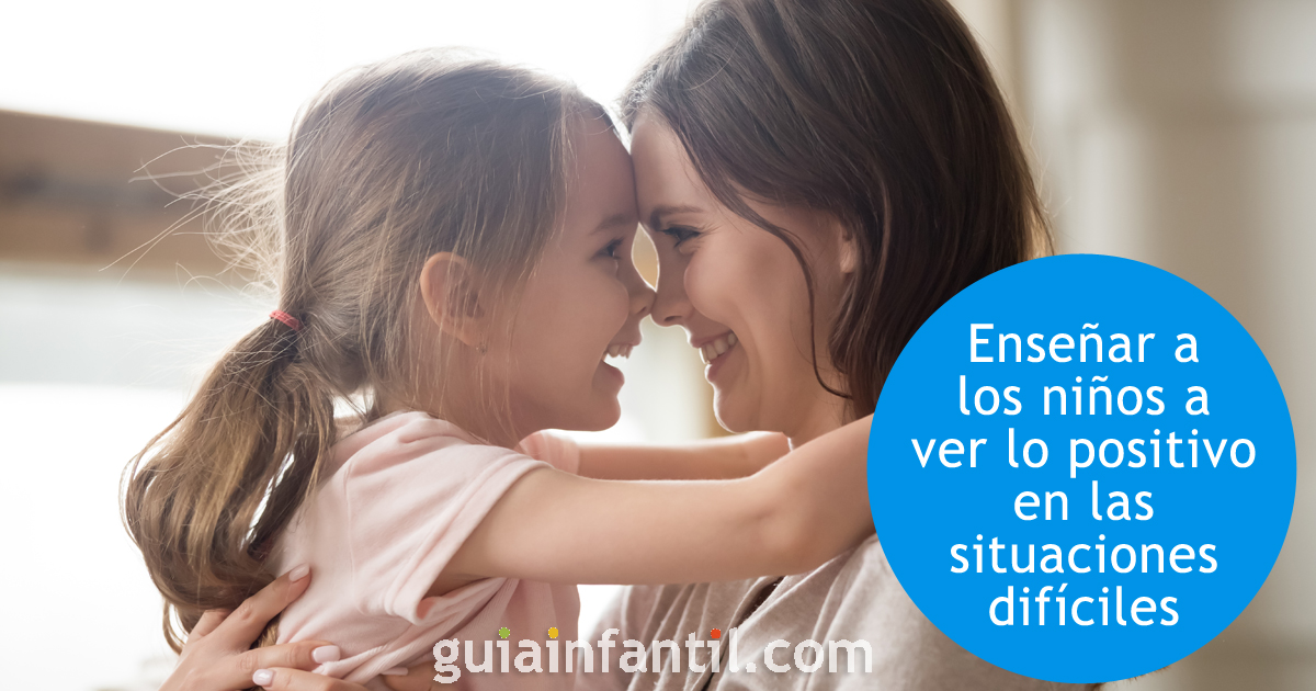 Que los niños vean lo positivo de las situaciones complicadas