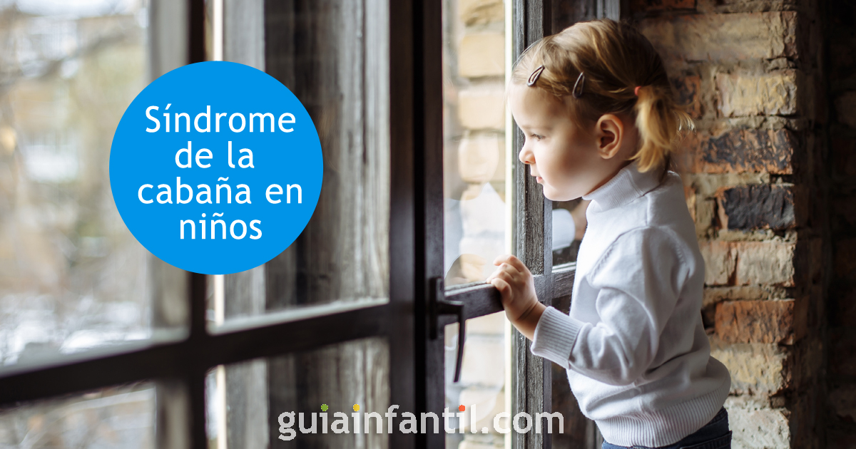 Qué es el síndrome de la cabaña en niños
