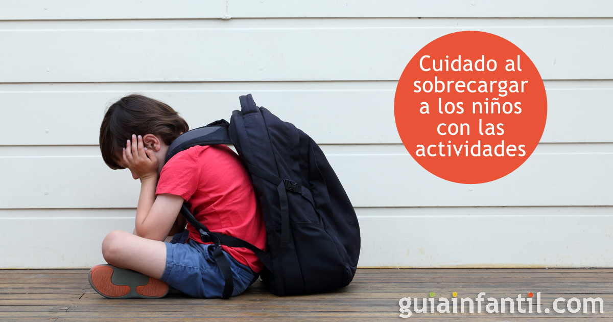 Si sobrecargas a los niños con actividades