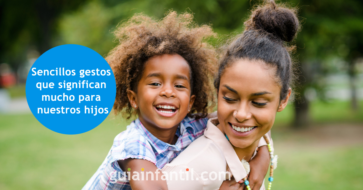gestos que significan mucho para nuestros hijos