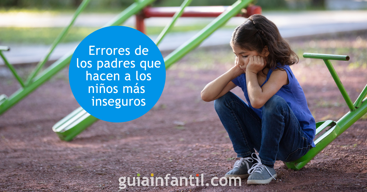 Errores de los padres que hacen niños inseguros