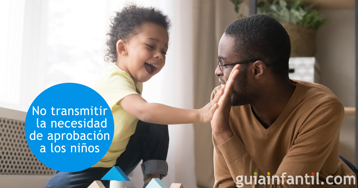 11 Pautas Para No Transmitir La Necesidad De Aprobación A Los Niños