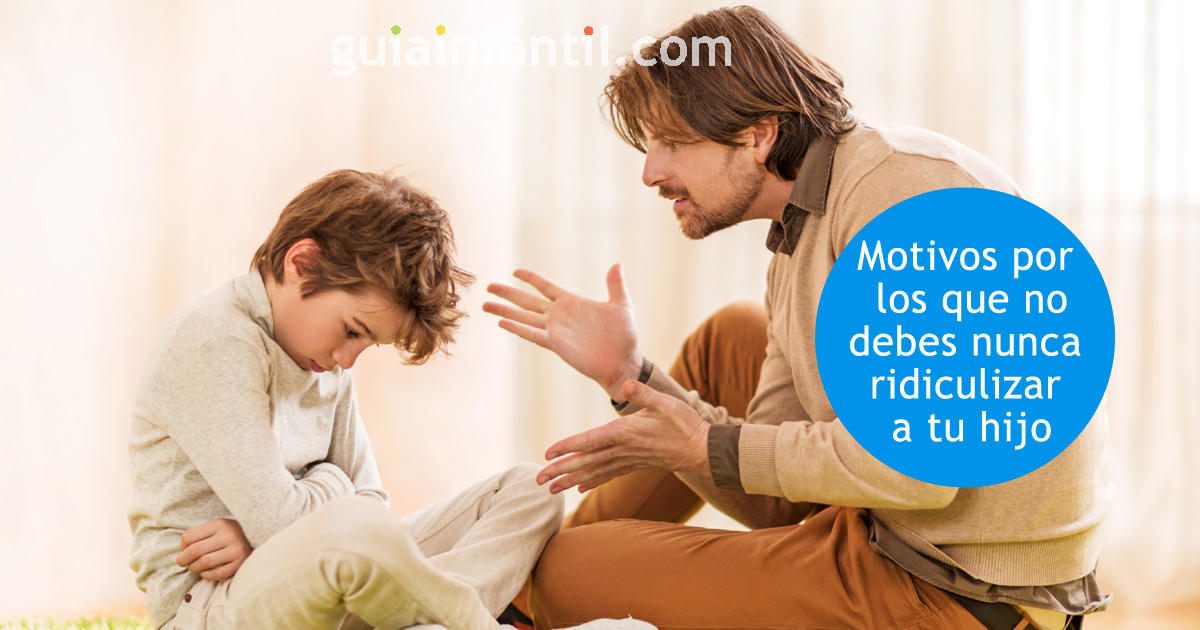 no debes ridiculizar a tu hiijoi