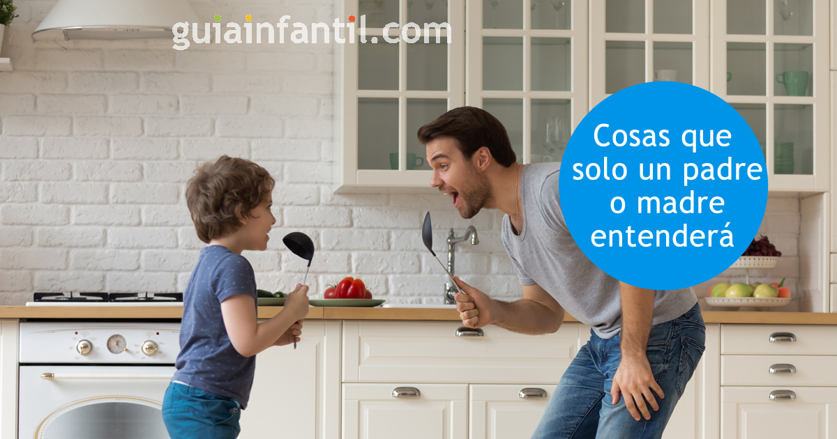 Cosas que solo un padre o madre entenderá