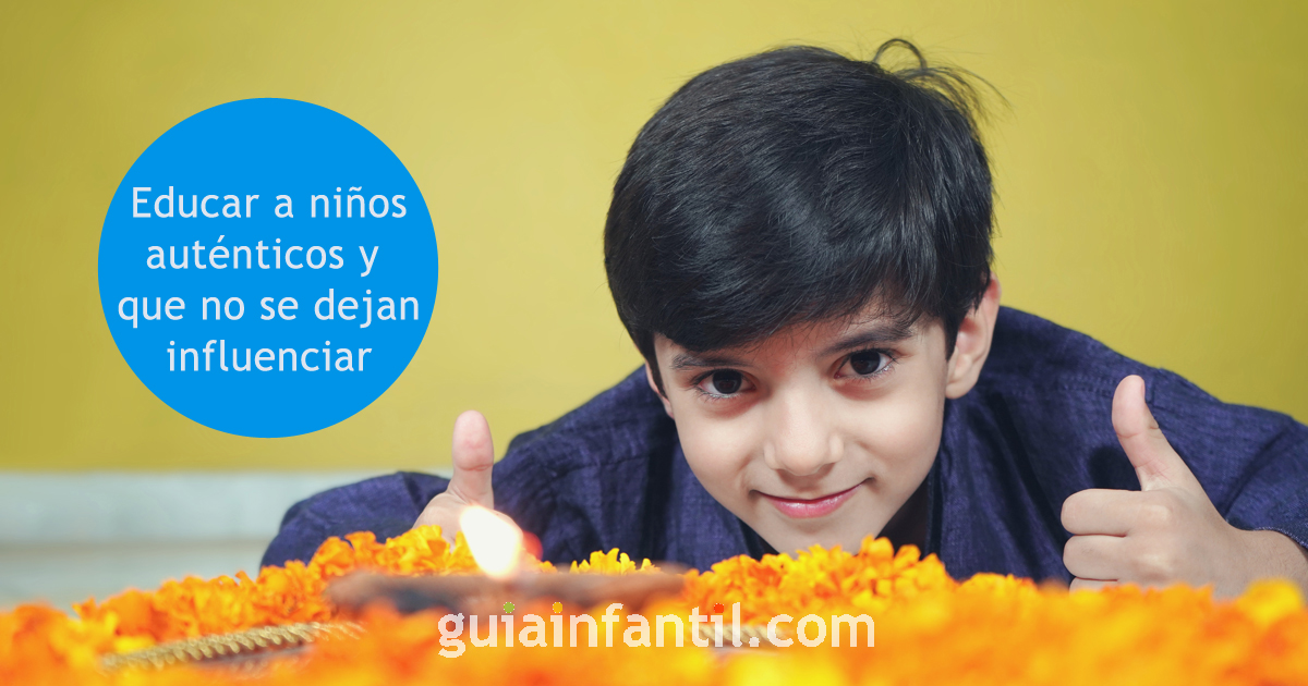 educar a niños auténticos y que no se dejan influenciar