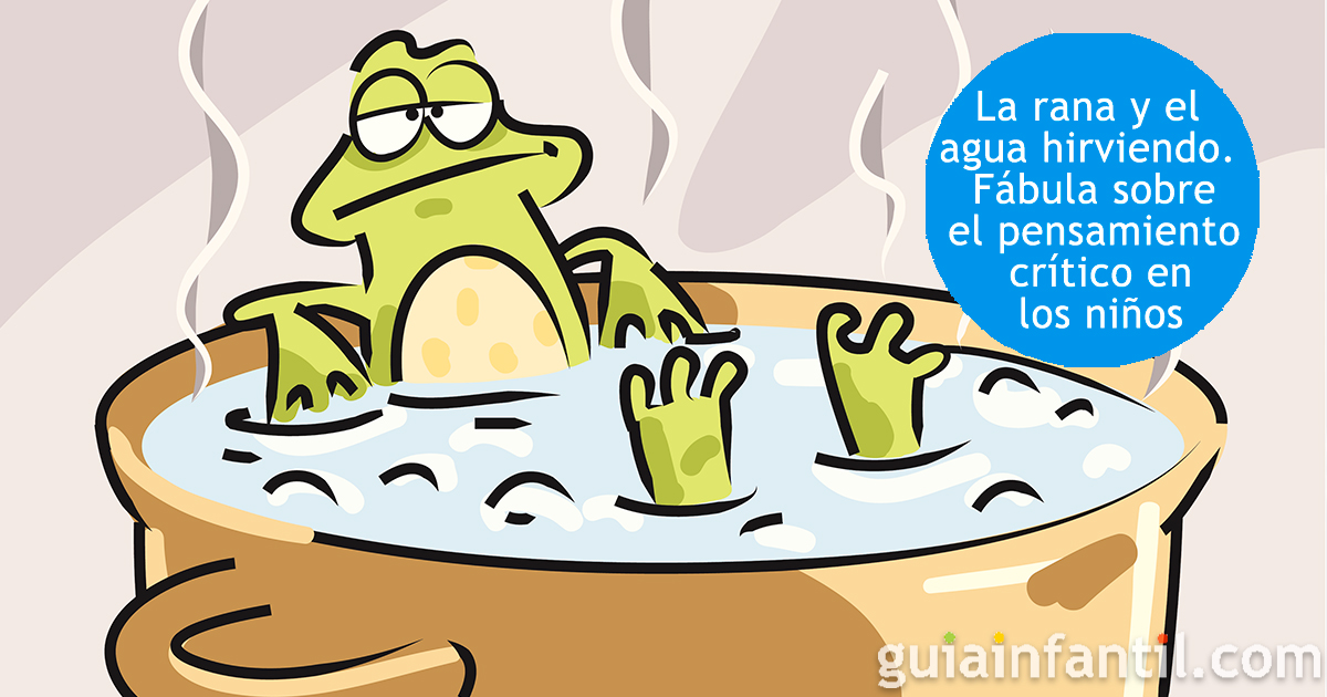 La Rana Y El Agua Hirviendo Fabula Para Incentivar El Pensamiento Critico En Los Ninos