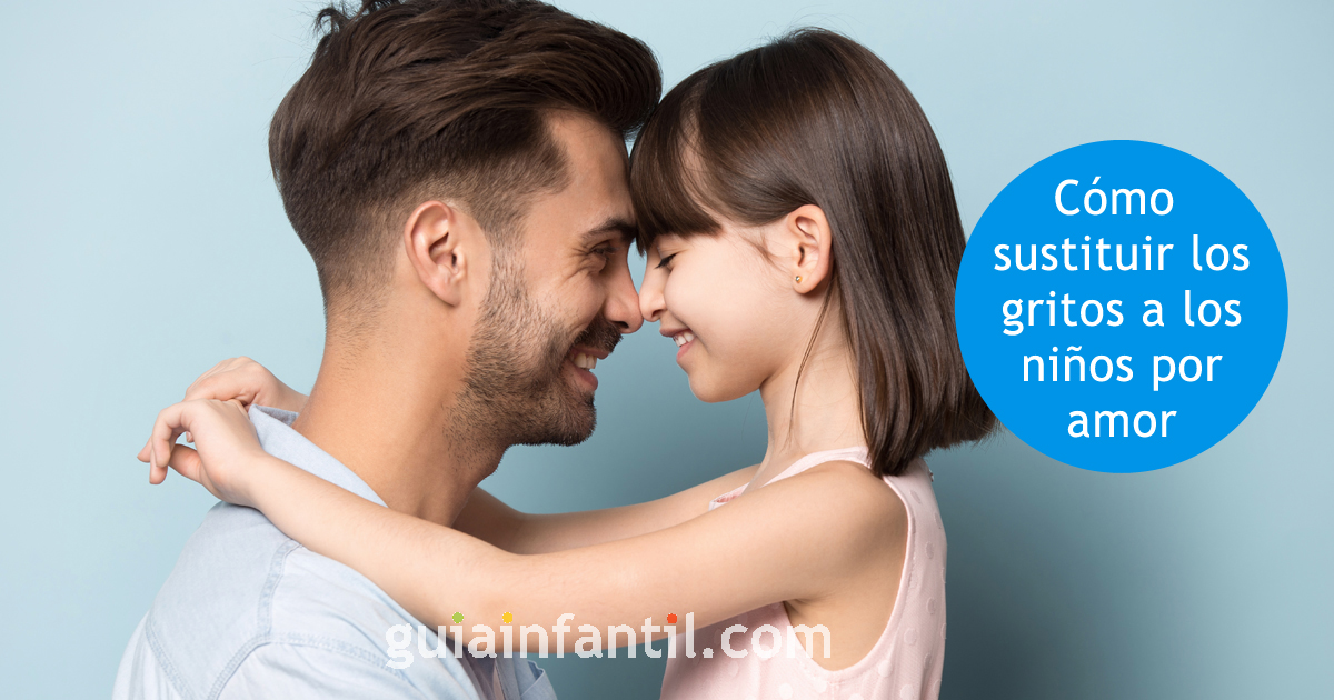 sustituir los gritos por amor