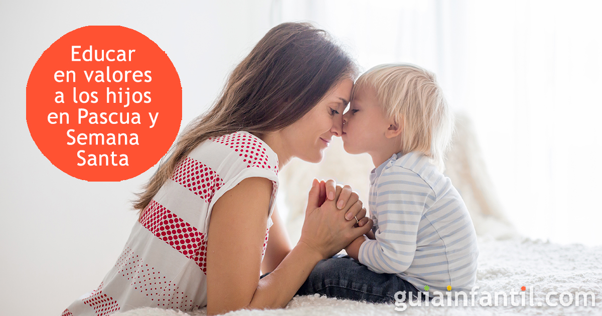 Educar en valores a tus hijos en Pascua