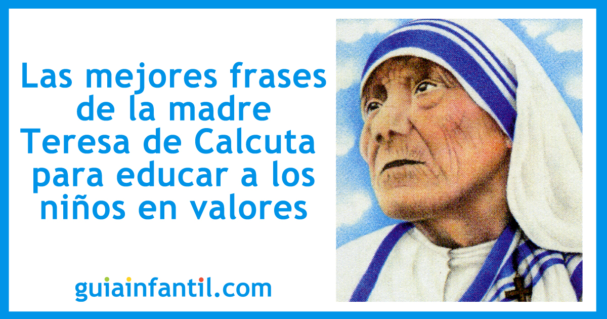 Entender mal grieta nada 10 frases de la madre Teresa de Calcuta para los niños
