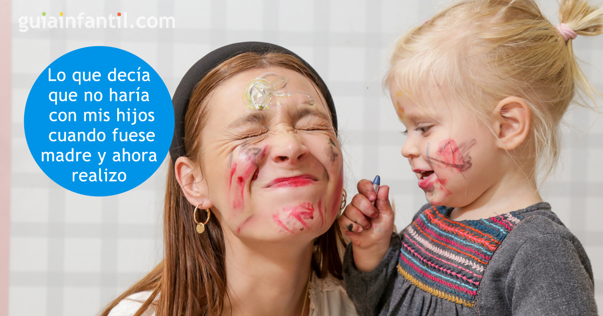 nunca haría... cuando fuese madre