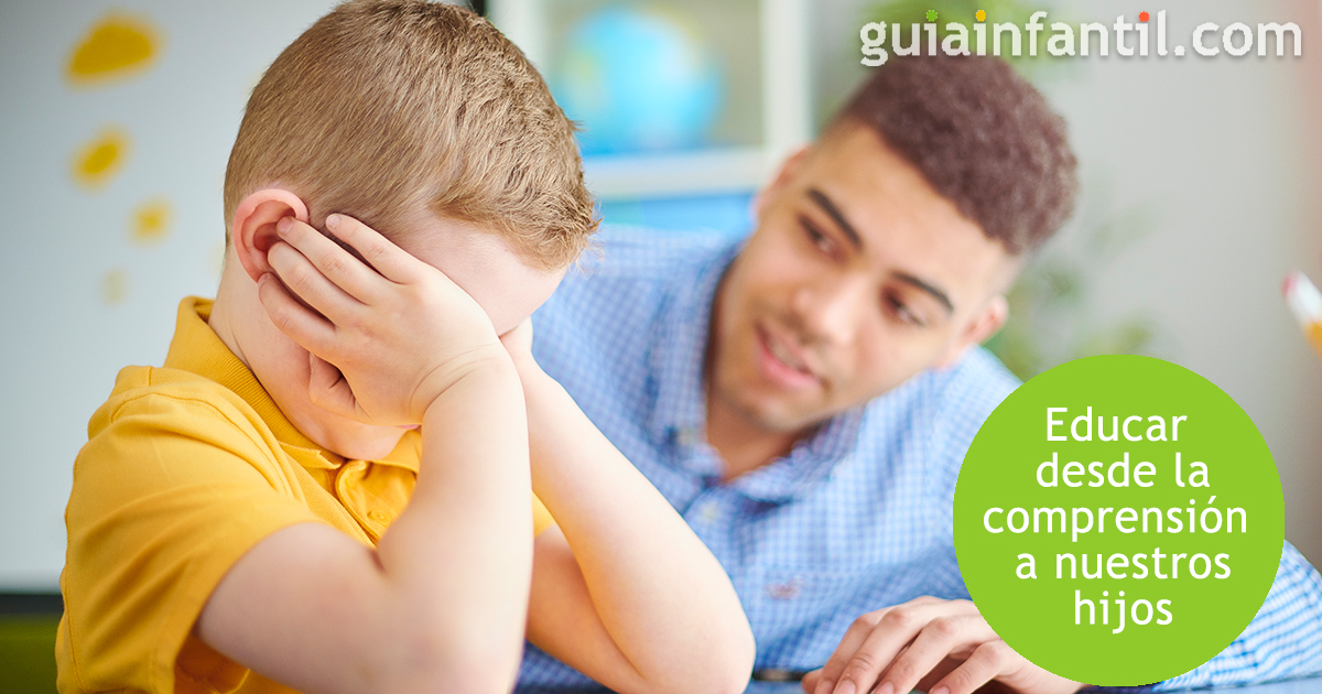 Se puede educar desde la comprensión a nuestros hijos