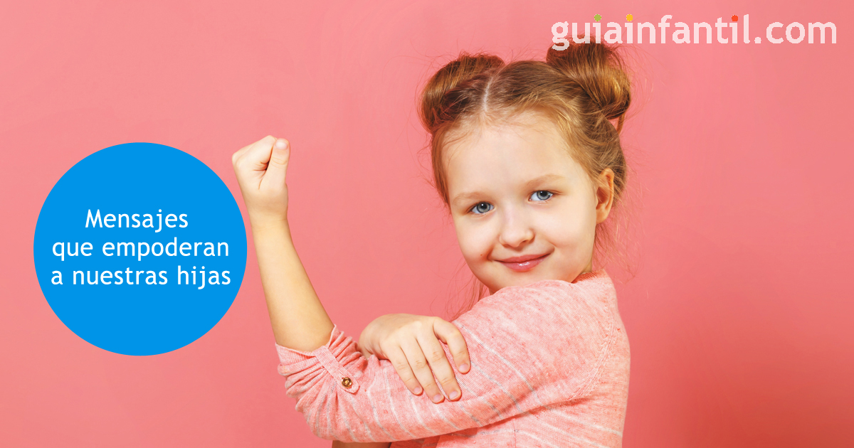 mensajes que empoderar a nuestras hijas