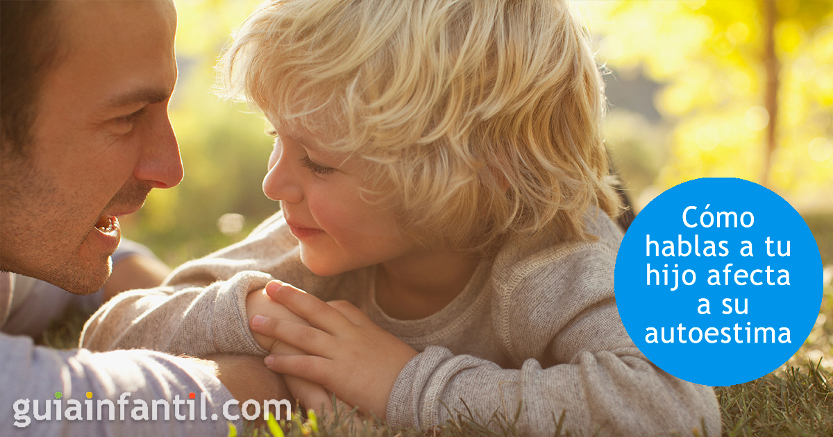 Cómo hablas a tu hijo afecta a su autoestima