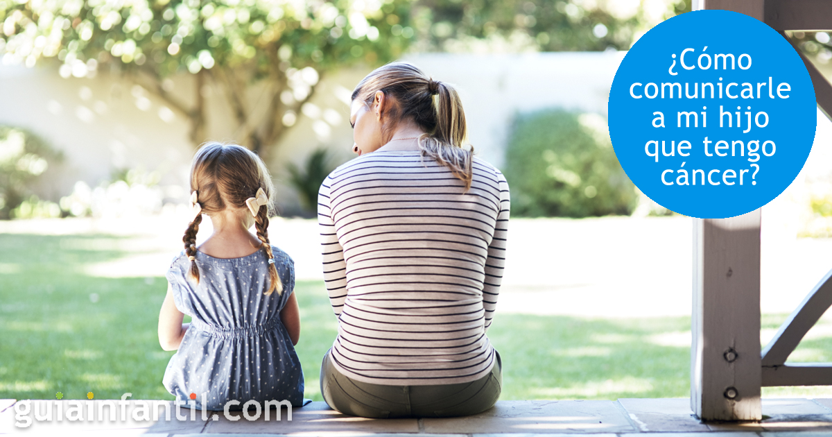 ¿Cómo comunicarle a mi hijo que tengo cáncer?