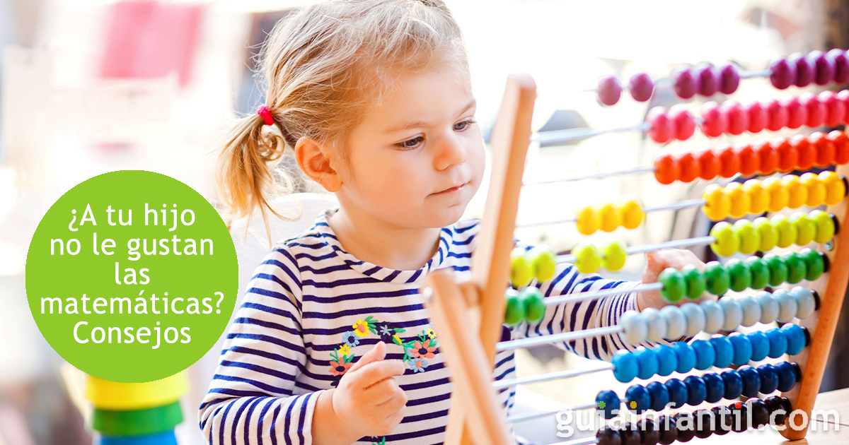 Consejos si a tu hijo no le gustan las matemáticas