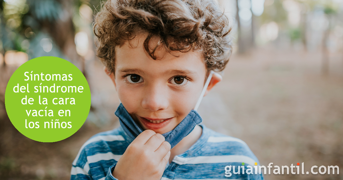 Los síntomas del síndrome de la cara vacía en niños y adolescentesSíntomas del síndrome de la cara vacía en niños y adolescentes