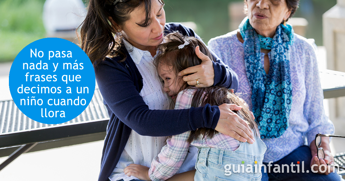 Deja de decir no pasa nada a tus hijos cuando lloren