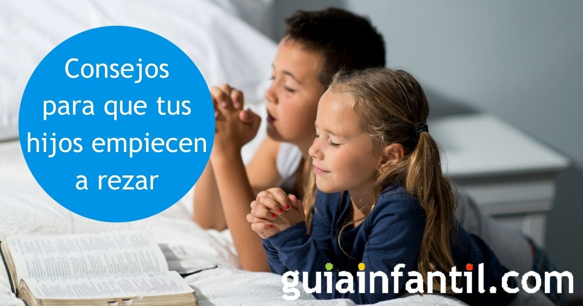 Consejos para que tus hijos empiecen a rezar