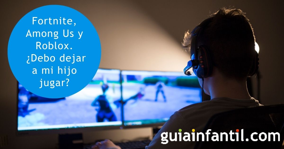 ¿Debo dejar a mi hijo jugar a videojuegos como Fortnite, Among Us o Roblox?