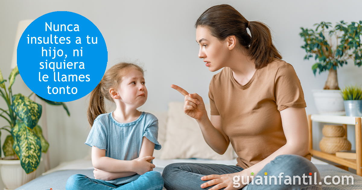 No insultes a tu hijo ni le llames tonto o bobo