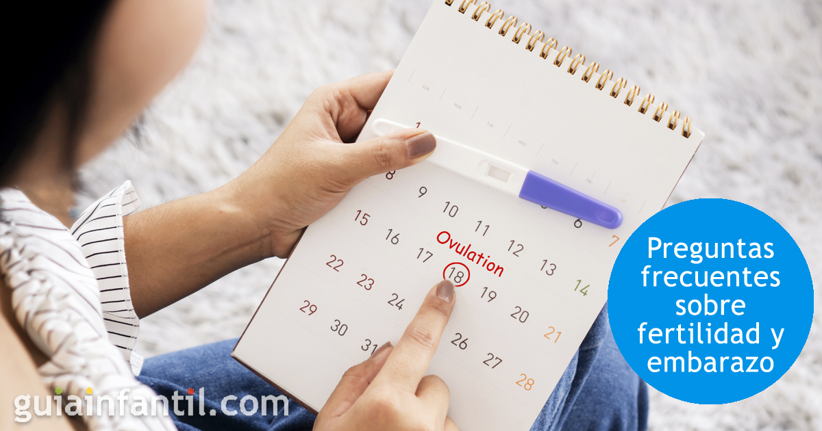 Las preguntas más frecuentes sobre fertilidad y embarazo
