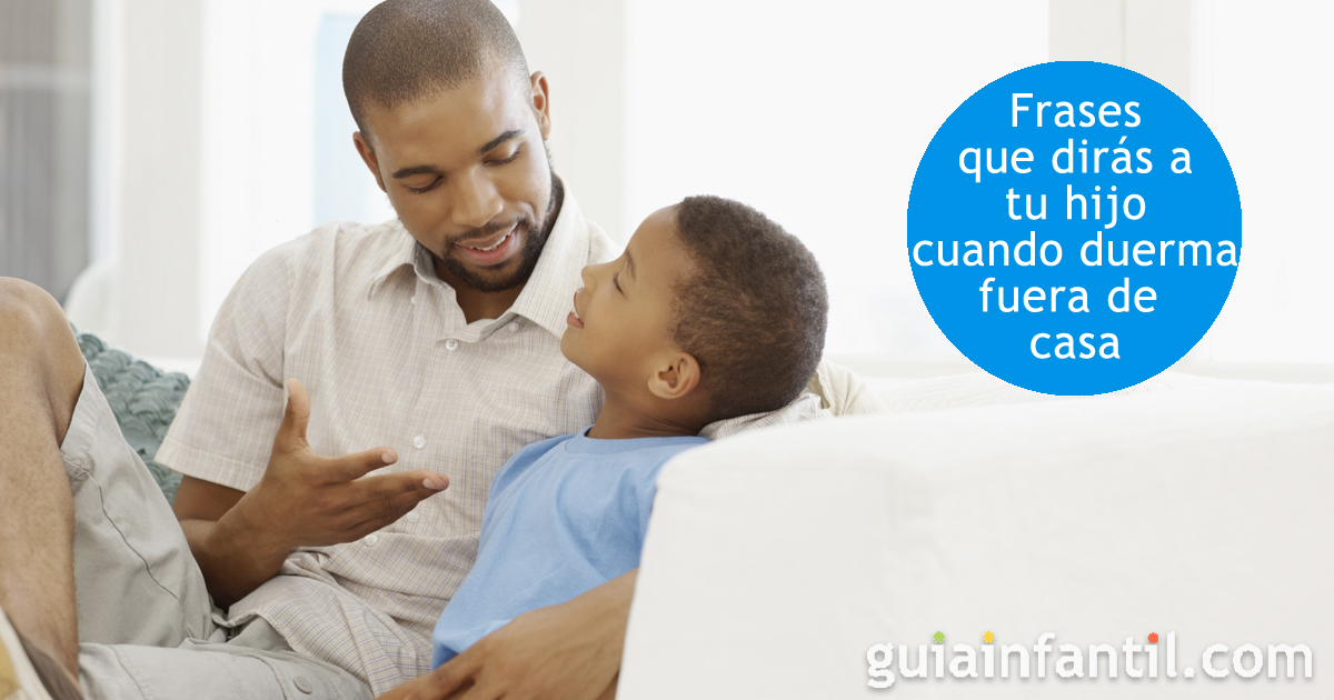Frases que dirás a tu hijo cuando duerma fuera de casa por primera vez