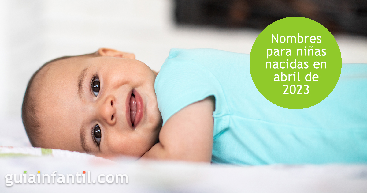 Ideas de nombres para niñas de abril 2023