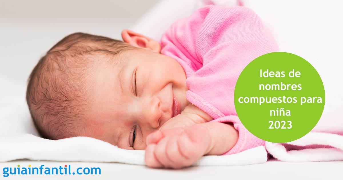 Hermosos nombres compuestos para niña 2023