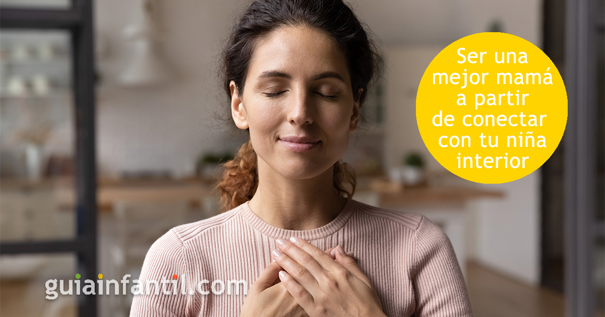 Ser una mejor mamá a partir de tu niña interior