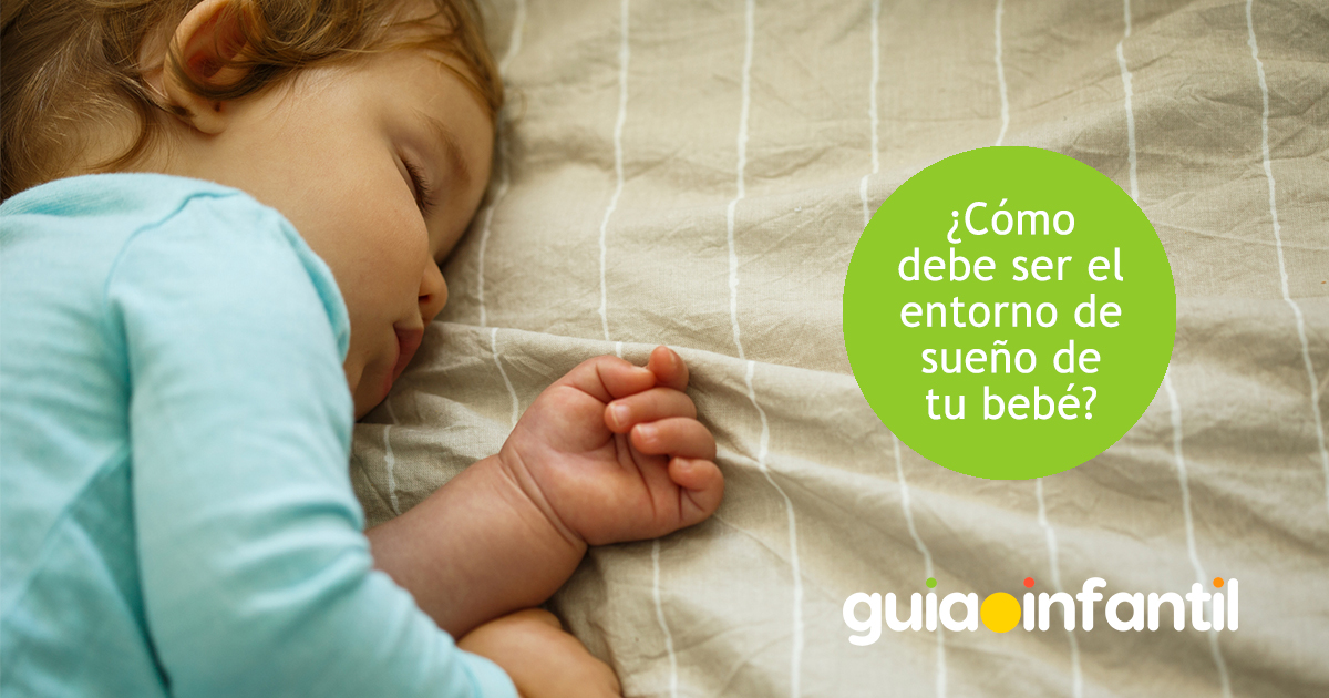 Así debe ser el entorno de sueño del bebé
