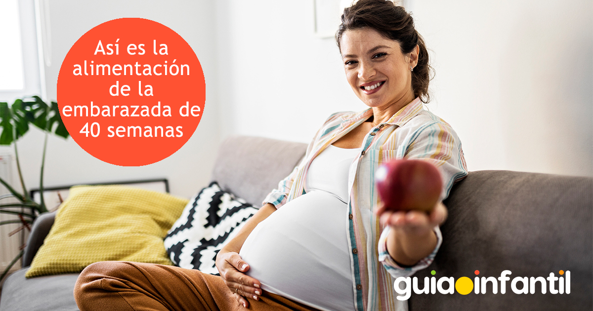 Así es la alimentación de la embarazada en la semana 40