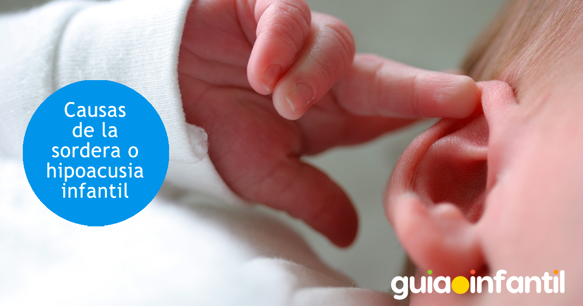 Cuáles son las causas de sordera infantil