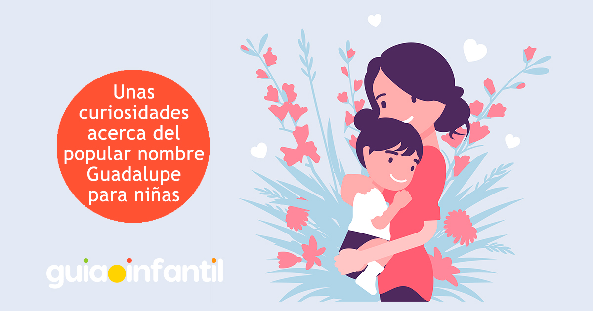 Curiosidades del nombre Guadalupe para niñas