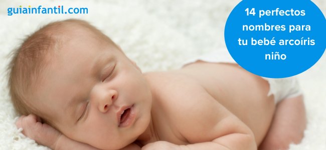 14 Perfectos Nombres Para Los Bebes Arcoiris Nino