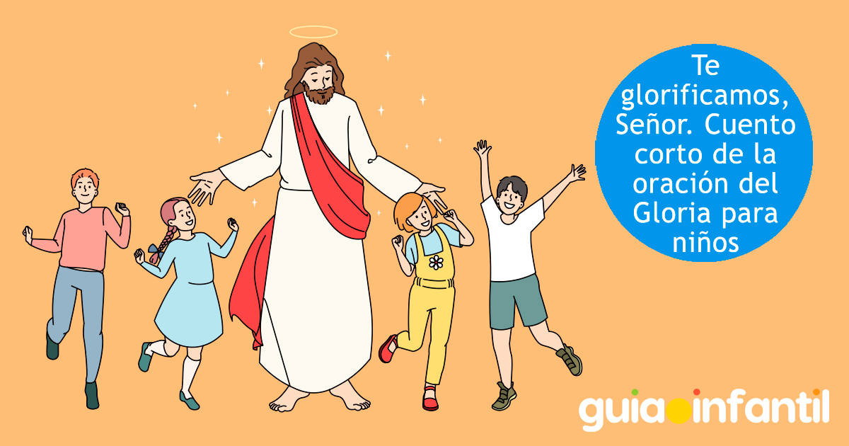 Te glorificamos, Señor Cuento corto de la oración del Gloria para niños