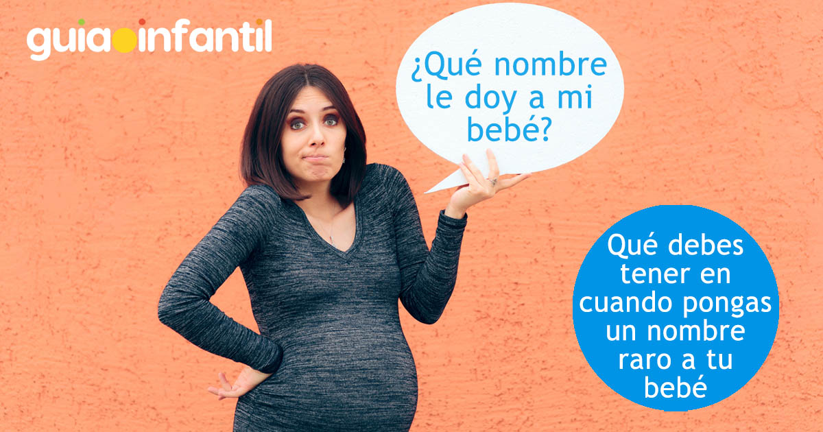 por qué los padres dan nombres raros a sus bebés