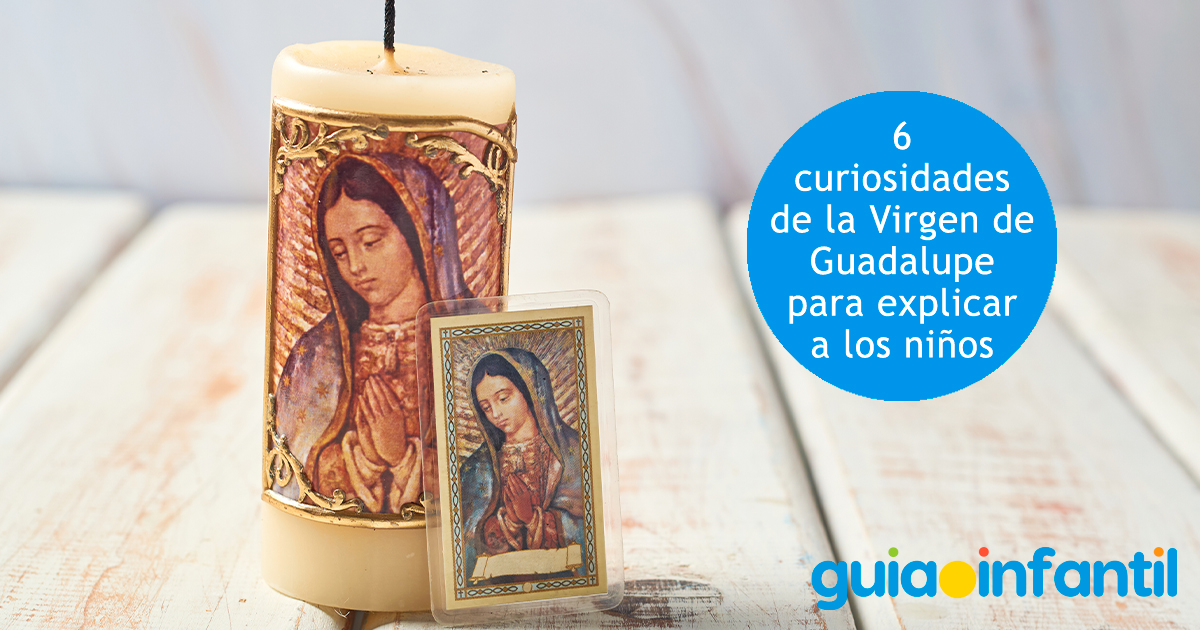 Explicar a los niños curiosidades de la Virgen de Guadalupe