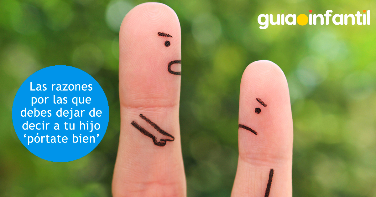 Por qué debes dejar de decir a tu hijo 'pórtate bien'