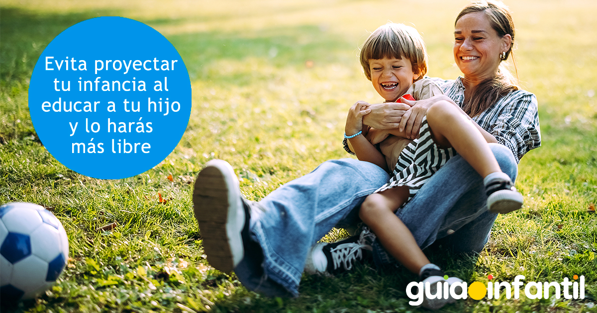 Evita proyectar tu infancia en la de tu hijo